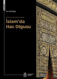 Bir Sosyal Fenomen Olarak İslam'da Hac Olgusu