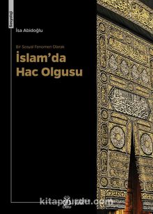 Bir Sosyal Fenomen Olarak İslam’da Hac Olgusu - İsa Abidoğlu