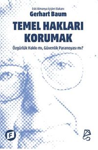 Temel Hakları Korumak / Özgürlük Hakkı mı, Güvenlik Paranoyası mı?