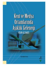 Kent ve Medya Ortamlarında Aşıklık Geleneği Ozan Ali Dağcı