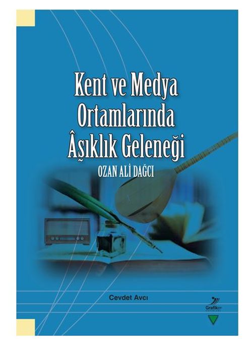Kent ve Medya Ortamlarında Aşıklık Geleneği Ozan Ali Dağcı