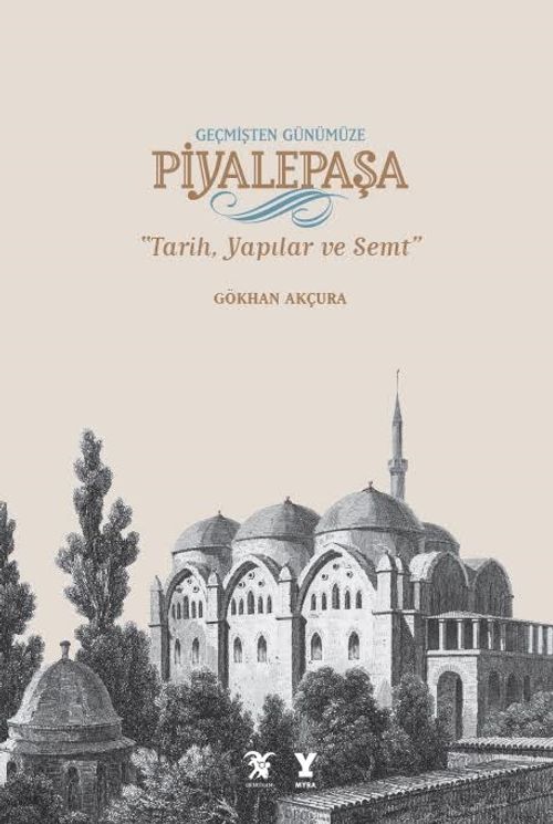 Geçmişten Günümüze Piyalepaşa & Tarih, Yapılar ve Semt
