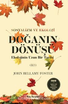 Doğanın Dönüşü & Ekolojinin Uzun Bir Tarihi Cilt 1 - John Bellamy Foster