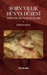 50 Bin Yıllık Dünya Düzeni Toplumlar ve Hukukları