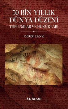 50 Bin Yıllık Dünya Düzeni Toplumlar ve Hukukları