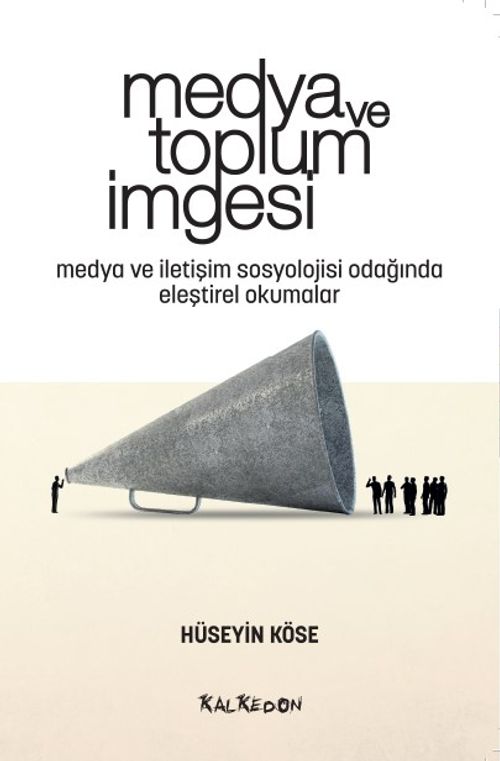 Medya ve Toplum İmgesi & Medya ve İletişim Sosyolojisi Odağında Eleştirel Okumalar
