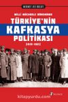 Millî Mücadele Döneminde Türkiye’nin Kafkasya Politikası (1919-1921)