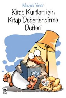 Kitap Kurtları İçin Kitap Değerlendirme Defteri - Mavisel Yener