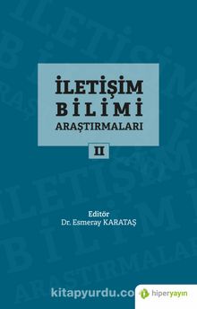 İletişim Bilimi Araştırmaları II - Esmeray Karataş Ateş
