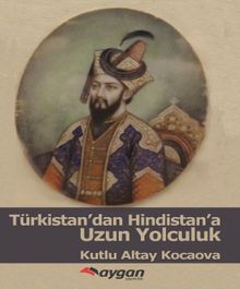 Türkistan’dan Hindistan’a Uzun Yolculuk