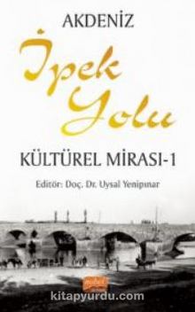 Akdeniz İpek Yolu Kültürel Mirası -1 - Kolektif