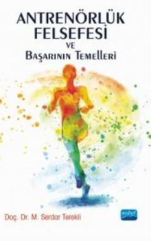 Antrenörlük Felsefesi ve Başarının Temelleri