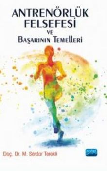 Antrenörlük Felsefesi ve Başarının Temelleri - Dr. M. Serdar Terekli