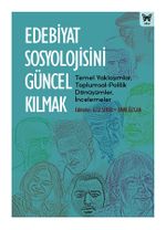 Edebiyat Sosyolojisini Güncel Kılmak