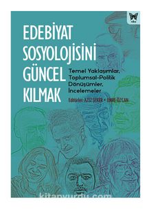 Edebiyat Sosyolojisini Güncel Kılmak - Aziz Şeker