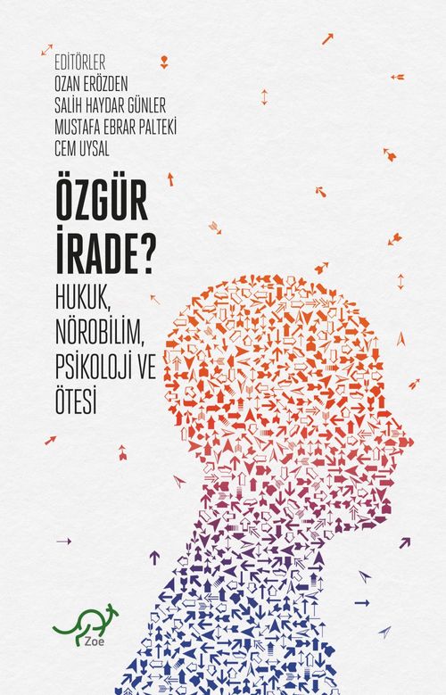 Özgür İrade? & Hukuk, Nörobilim, Psikoloji ve Ötesi