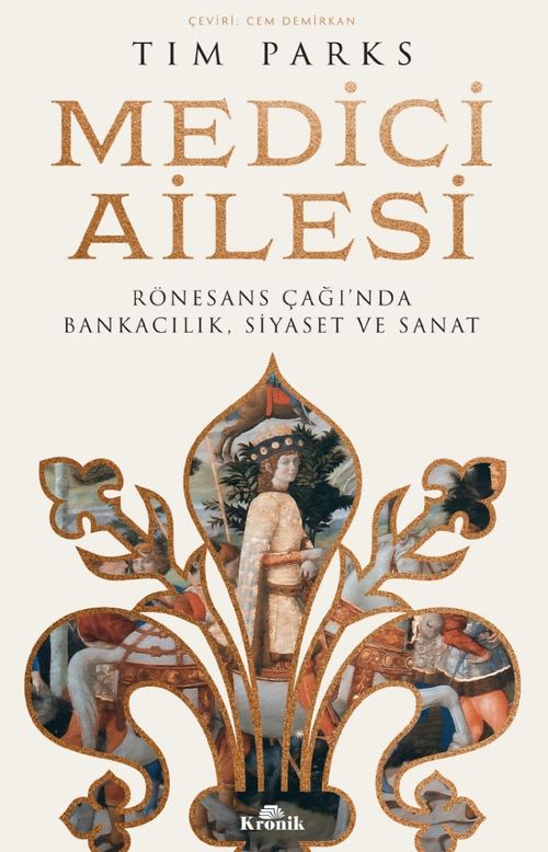 Medici Ailesi & Rönesans Çağı'nda Bankacılık, Siyaset ve Sanat