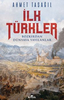 İlk Türkler & Bozkırdan Dünyaya Yayılanlar