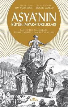 Asya’nın Büyük İmparatorlukları & Pasifik’ten Balkanlar’a Dünya Tarihine Damga Vuranlar - Jim Masselos