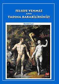 Felsefe Yenmez Ama Tadına Bakabilirsiniz!