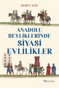 Anadolu Beyliklerinde Siyasi Evlilikler