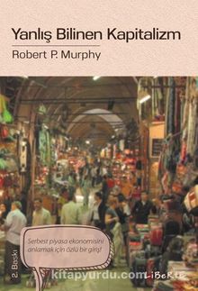 Yanlış Bilinen Kapitalizm - Robert P. Murphy