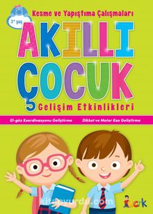 Akıllı Çocuk / Kesme ve Yapıştırma Çalışmaları - Gelişim Etkinlikleri - Bilinmeyen Yazar