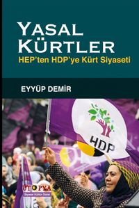 Yasal Kürtler & Hep'ten Hdp'ye Kürt Siyaseti