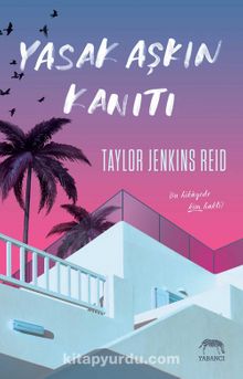 Yasak Aşkın Kanıtı - Taylor Jenkins Reid