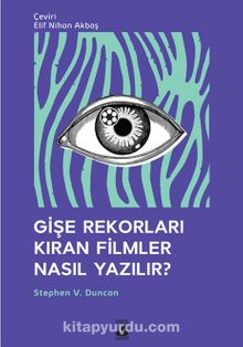Gişe Rekorları Kıran Filmler Nasıl Yazılır? - Stephen V. Duncan