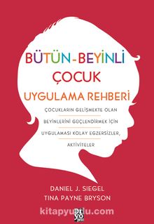 Bütün-Beyinli Çocuk Uygulama Rehberi - Tina Payne Bryson