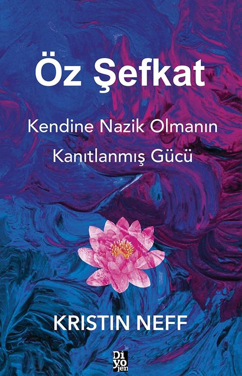 Öz Şefkat & Kendine Nazik Olmanın Kanıtlanmış Gücü