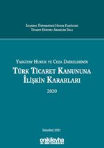Yargıtay Hukuk ve Ceza Dairelerinin Türk Ticaret Kanununa İlişkin Kararları (2020)