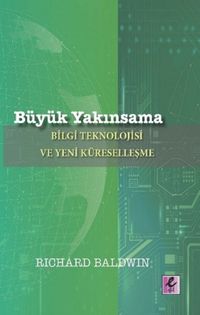 Büyük Yakınsama & Bilgi Teknolojisi ve Yeni Küreselleşme