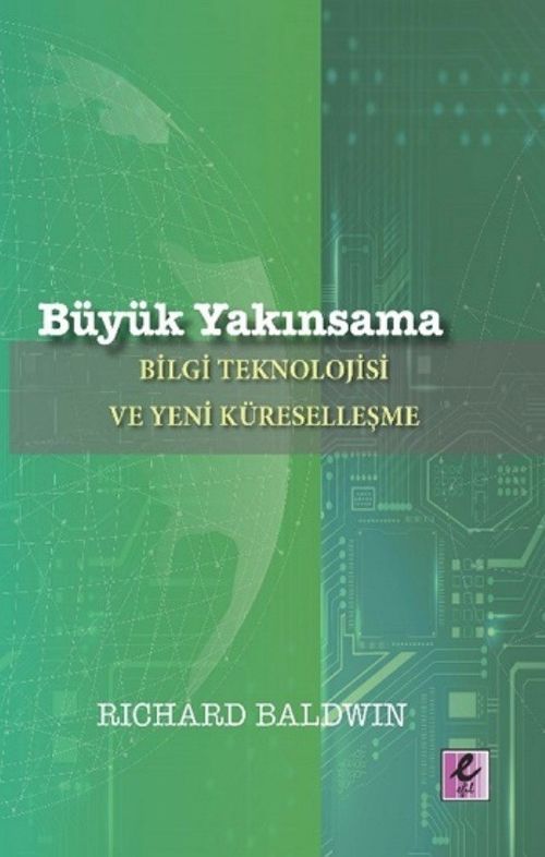 Büyük Yakınsama & Bilgi Teknolojisi ve Yeni Küreselleşme