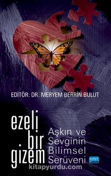 Ezeli Bir Gizem: Aşkın ve Sevginin Bilimsel Serüveni - Kolektif