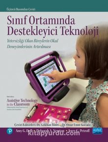 Sınıf Ortamında Destekleyici Teknoloji: Yetersizliği Olan Bireylerin Okul Deneyimlerinin Artırılması - Kolektif