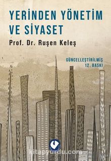 Yerinden Yönetim ve Siyaset - Ruşen Keleş