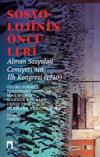 Sosyolojinin Öncüleri Alman Sosyoloji Cemiyeti'nin İlk Kongresi (1910)