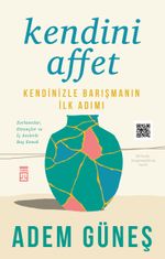 Kendini Affet & Kendinizle Barışmanın İlk Adımı