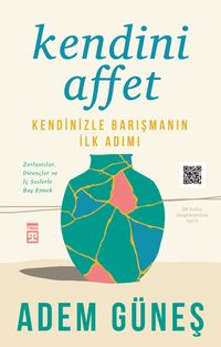 Kendini Affet & Kendinizle Barışmanın İlk Adımı