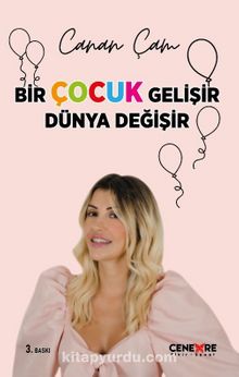 Bir Çocuk Gelişir Dünya Değişir - Canan Çam