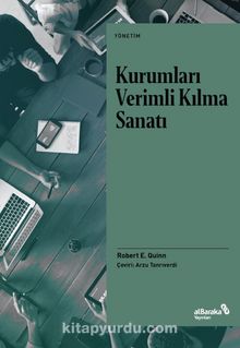 Kurumları Verimli Kılma Sanatı - Robert E. Quinn
