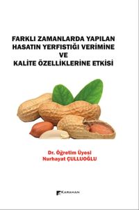 Farklı Zamanlarda Yapılan Hasatın Yerfıstığı Verimine ve Kalite Özelliklerine Etkisi