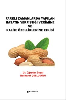 Farklı Zamanlarda Yapılan Hasatın Yerfıstığı Verimine ve Kalite Özelliklerine Etkisi - Dr. Öğr. Üyesi Nurhayat Çulluoğlu