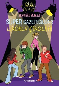 Süper Gazeteciler 3 / Likörlü Çikolata