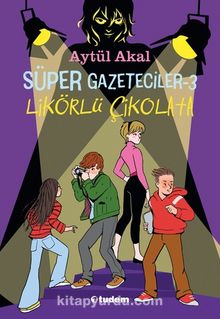 Süper Gazeteciler 3 / Likörlü Çikolata - Aytül Akal