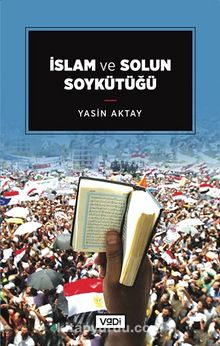 İslam ve Solun Soykütüğü - Yasin Aktay