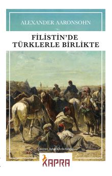 Filistin’de Türklerle Birlikte - Alexander Aronsohn