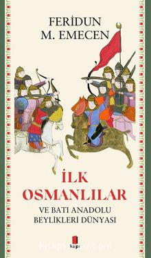 İlk  Osmanlılar ve Batı Anadolu  Beylikleri Dünyası - Prof. Dr. Feridun M. Emecen